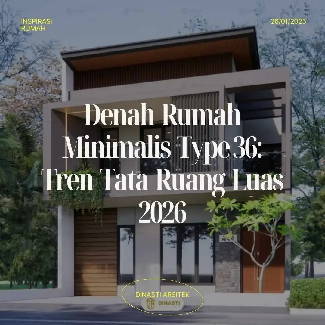 Denah Rumah Minimalis Type 36 Tren Tata Ruang Luas 2026